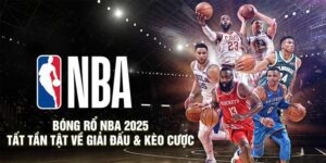Bóng Rổ NBA 2025 – Tất Tần Tật Về Giải Đấu & Kèo Cá Cược